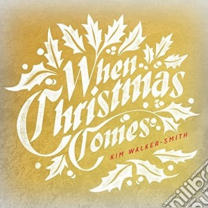 Kim Walker-Smith - When Christmas Comes cd musicale di Kim Walker
