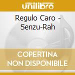 Regulo Caro - Senzu-Rah cd musicale di Regulo Caro
