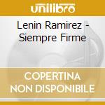 Lenin Ramirez - Siempre Firme cd musicale di Lenin Ramirez