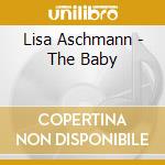Lisa Aschmann - The Baby cd