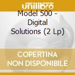 Model 500 - Digital Solutions (2 Lp) cd