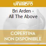 Bri Arden - All The Above cd