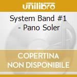 System Band #1 - Pano Soler cd musicale di System Band #1