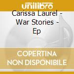 Carissa Laurel - War Stories - Ep cd