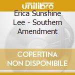 Erica Sunshine Lee - Southern Amendment cd