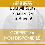 Lula All Stars - Salsa De La Buena! cd