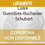 Luisa Guembes-Buchanan - Schubert cd