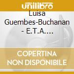 Luisa Guembes-Buchanan - E.T.A. Hoffmann: Sonatas - Robert Schumann - Kreisleriana cd