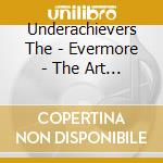 Underachievers The - Evermore - The Art Of Duality