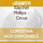 Raychel Phillips - Circus cd