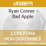 Ryan Conner - Bad Apple cd