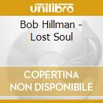 Bob Hillman - Lost Soul cd