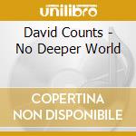 David Counts - No Deeper World cd