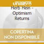 Herb Hein - Optimism Returns cd musicale di Herb Hein