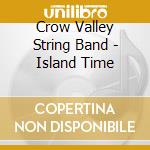 Crow Valley String Band - Island Time cd