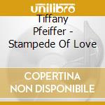 Tiffany Pfeiffer - Stampede Of Love cd