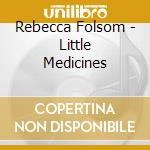 Rebecca Folsom - Little Medicines cd