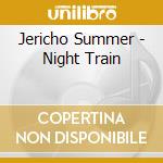 Jericho Summer - Night Train cd musicale di Jericho Summer
