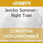 Jericho Summer - Night Train cd