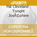 Pat Cleveland - Tonight JosÃ©phine cd