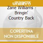 Zane Williams - Bringin' Country Back cd musicale di Zane Williams