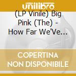 (LP Vinile) Big Pink (The) - How Far We'Ve Come (X-Ray) (7