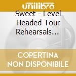 Sweet - Level Headed Tour Rehearsals 1977 cd