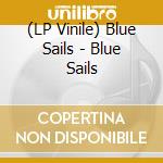 (LP Vinile) Blue Sails - Blue Sails lp vinile di Blue Sails