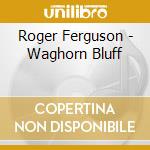 Roger Ferguson - Waghorn Bluff cd