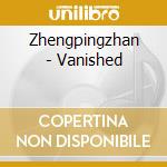 Zhengpingzhan - Vanished cd