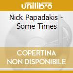 Nick Papadakis - Some Times cd