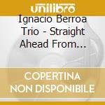 Ignacio Berroa Trio - Straight Ahead From Havana cd musicale di Ignacio Berroa Trio