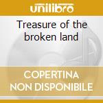 Treasure of the broken land cd