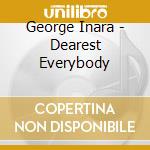 George Inara - Dearest Everybody cd musicale di George Inara