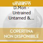 D.Mon - Untrained Untamed & Misguided cd