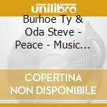 Burhoe Ty & Oda Steve - Peace - Music For Life (Cd) cd