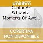 Cantor Azi Schwartz - Moments Of Awe / Music Of The High Holidays cd