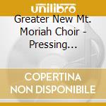 Greater New Mt. Moriah Choir - Pressing Toward The Mark cd musicale di Greater New Mt. Moriah Choir