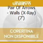Pair Of Arrows - Walls (X-Ray) (7') cd
