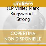 (LP Vinile) Mark Kingswood - Strong vinile