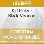 Kid Pinky - Black Voodoo cd