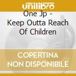 One Jp - Keep Outta Reach Of Children cd