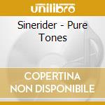 Sinerider - Pure Tones cd musicale di Sinerider