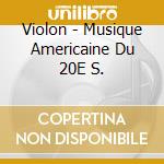 Violon - Musique Americaine Du 20E S. cd