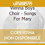 Vienna Boys Choir - Songs For Mary cd