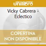 Vicky Cabrera - Eclectico cd musicale di Vicky Cabrera