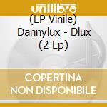 (LP Vinile) Dannylux - Dlux (2 Lp) lp vinile