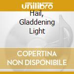 Hail, Gladdening Light cd musicale di Collegium