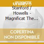 Stanford / Howells - Magnificat The Falcon Two Fe cd musicale di Stanford / Howells