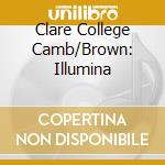 Clare College Camb/Brown: Illumina cd